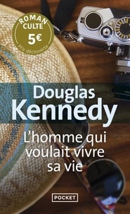 Douglas Kennedy - L'homme qui voulait vivre sa vie - Prix Découverte.