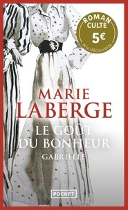 Marie Laberge - Le goût du bonheur - tome 1 Gabrielle - Prix Découverte.