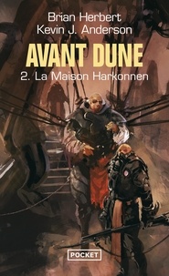 Brian Herbert et Kevin James Anderson - Avant Dune Tome 2 : La maison Harkonnen.