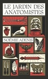 Noémie Adenis - Le jardin des anatomistes.