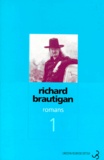 Richard Brautigan - Romans N°  1 : Un général sudiste de Big Sur. La pêche à la truite en Amérique. Sucre de pastèque.