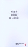 Friedrich Hölderlin - Les tragédies de Sophocle - Tome 2, Antigone.