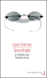 Robert Bréchon - L'Innombrable. Un Tombeau Pour Fernando Pessoa.