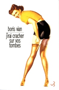 Boris Vian - J'irai cracher sur vos tombes.