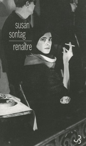 Susan Sontag - Renaître - Journaux et carnets (1947-1963).