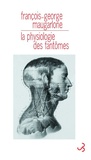 François-George Maugarlone - La physiologie des fantômes.