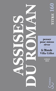  Villa Gillet et  Le Monde - Les Assises internationales du roman 2012 - Penser pour mieux rêver.