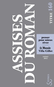  Villa Gillet et  Le Monde - Les Assises internationales du roman 2012 - Penser pour mieux rêver.