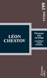 Léon Chestov - L'homme pris au piège - Pouchkine, Tolstoï, Tchekhov.