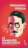 Fernando Pessoa - Le banquier anarchiste.