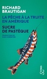 Richard Brautigan - La pêche à la truite en Amérique suivi de Sucre de pastèque.