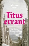 Mervyn Peake - Titus errant - 3 Le Cycle de Gormenghast.