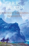 John Ronald Reuel Tolkien et Christopher Tolkien - Contes et légendes inachevés.