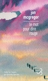 Jon McGregor - Le mot pour dire rouge.