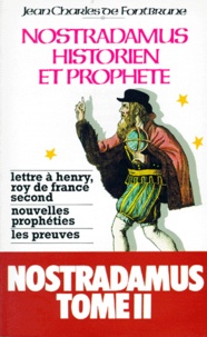 Jean-Charles de Fontbrune - Nostradamus Historien Et Prophete. Tome 2, Lettre A Henry, Roy De France Second, Nouvelles Propheties, Les Preuves.