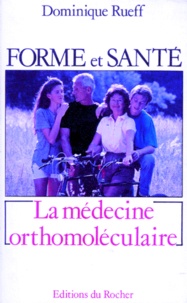 Dominique Rueff - Forme et santé, une révolution - La médecine orthomoléculaire.