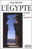 Guy Rachet - L'Egypte Mystique Et Legendaire.