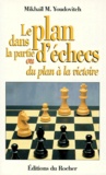 Mikhail-M Youdovitch - Le plan dans la partie d'échecs ou Du plan à la victoire.