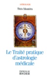 Théo Montéra - Le traité pratique d'astrologie médicale.