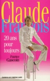 Patrice Gascoin - Claude Francois. 20 Ans Pour Toujours.
