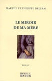 Marthe Delerm et Philippe Delerm - Le Miroir De Ma Mere.