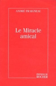 André Fraigneau - Le miracle amical.