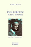 Barry Miles - Jack Kerouac. Roi Des Beatniks.