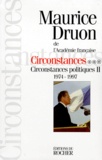 Maurice Druon - CIRCONSTANCES - Tome 3, Circonstances politiques II 1974-1998.