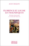 Jean Chalon - Florence Et Louise Les Magnifiques. Florence Jay-Gould Et Louise De Vilmorin, Edition 1999.