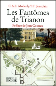 E-F Jourdain et C-A-E Moberly - Les Fantomes De Trianon. Une Aventure, Edition Annotee Et Presentee Par Robert Amadou.