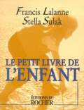Stella Sulak et Francis Lalanne - Le Petit Livre De L'Enfant.