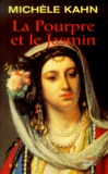 Michèle Kahn - La Pourpre Et Le Jasmin Ou Le Roman De La Reine Esther.