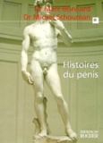 Michel Schouman et Marc Bonnard - Histoires Du Penis. Le Sexe De L'Homme Vu Au Travers De La Medecine, La Psychologie, La Mythologie, L'Histoire, L'Ethnologie Et L'Art.
