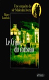 Mary London - Le Crime Du Corbeau. Une Enquete De Sir Malcolm Ivory.