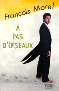 François Morel - A Pas D'Oiseaux.
