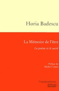 Horia Badescu - La Memoire De L'Etre. La Poesie Et Le Sacre.