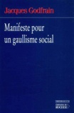 Jacques Godfrain - Manifeste Pour Un Gaullisme Social.
