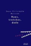 Jean-Christophe Buisson - Maos, Trotskos, Dodo.