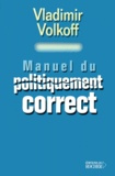 Vladimir Volkoff - Manuel Du Politiquement Correct.