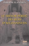 Philippe Flandrin - Le trésor perdu des rois d'Afghanistan - Balades barbares.