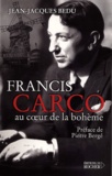 Jean-Jacques Bedu - Francis Carco Au Coeur De La Boheme.