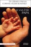 Corinne Vilder Bompard et Gérard Strouk - Je Vais Etre Papa. Neuf Mois Et Demi Dans La Vie D'Un Homme, Edition 2001.