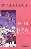Danielle Elisseeff - Histoire Du Japon. Entre Chine Et Pacifique.