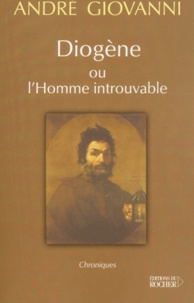 André Giovanni - Diogène ou l'Homme introuvable.