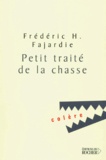 Frédéric H. Fajardie - Petit traité de la chasse.