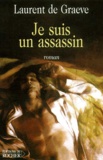 Laurent De Graeve - Je Suis Un Assassin.