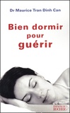 Dinh-Can-Maurice Tran - Bien Dormir Pour Guerir. Des Maladies Psychosomatiques.