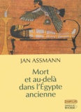 Jan Assmann - Mort Et Au-Dela Dans L'Egypte Ancienne.