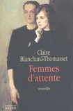 Claire Blanchard-Thomasset - Femmes D'Attente.