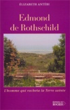 Elizabeth Antébi - Edmond De Rothschild. L'Homme Qui Racheta La Terre Sainte.